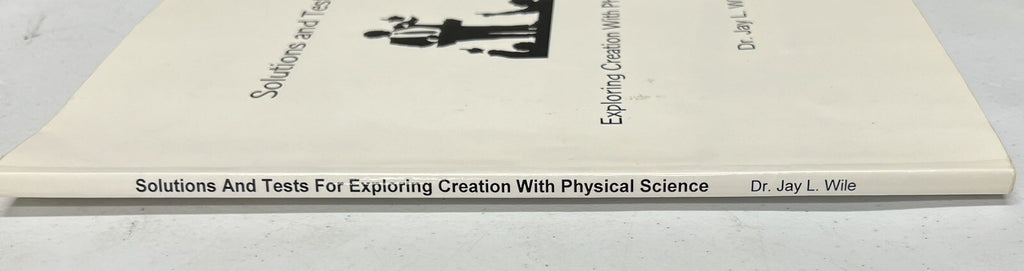 Exploring Creation Physical Science Apologia Solutions & Tests Jay Wile4