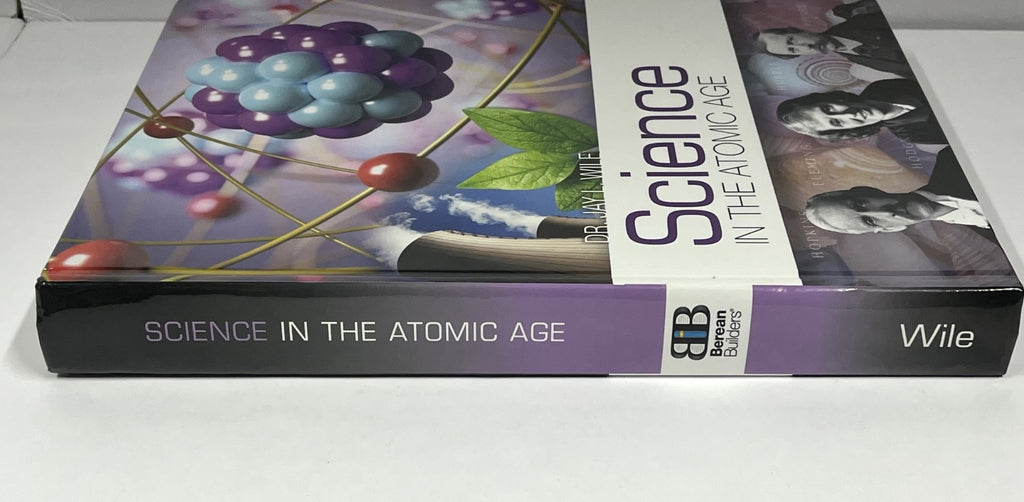 Science in the Atomic Age - Hardcover By Jay Wile - Like New - Berean Builders2