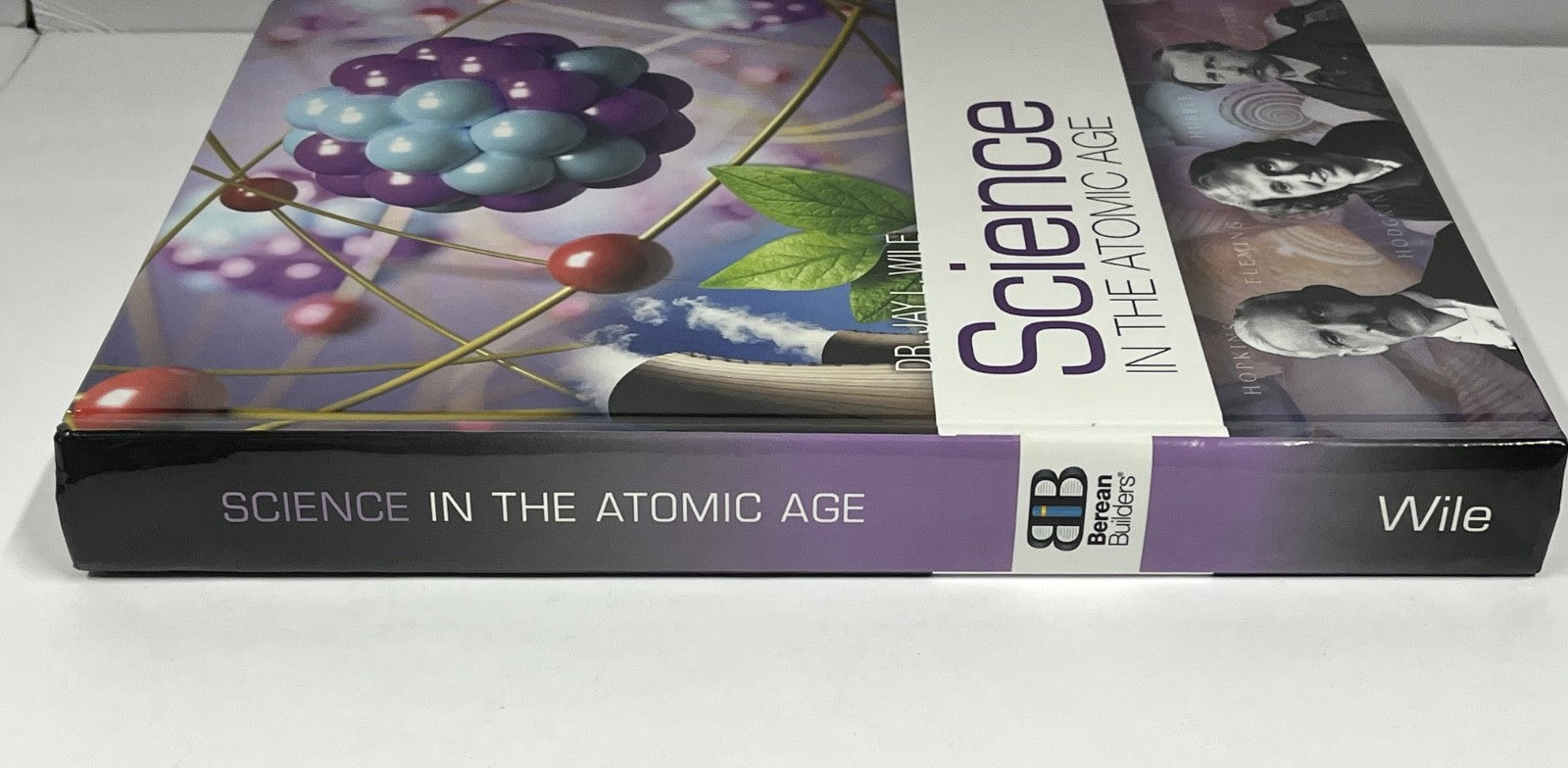 Science in the Atomic Age - Hardcover By Jay Wile - Like New - Berean Builders2