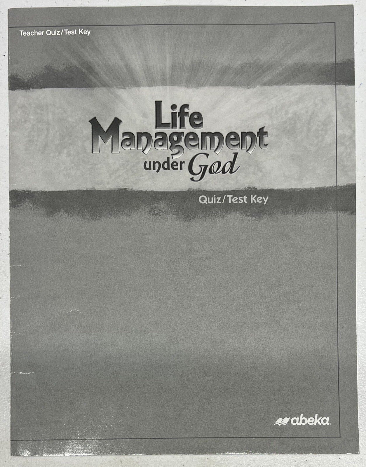Abeka Life Management under God Teacher Quiz Test Key for current third edition0