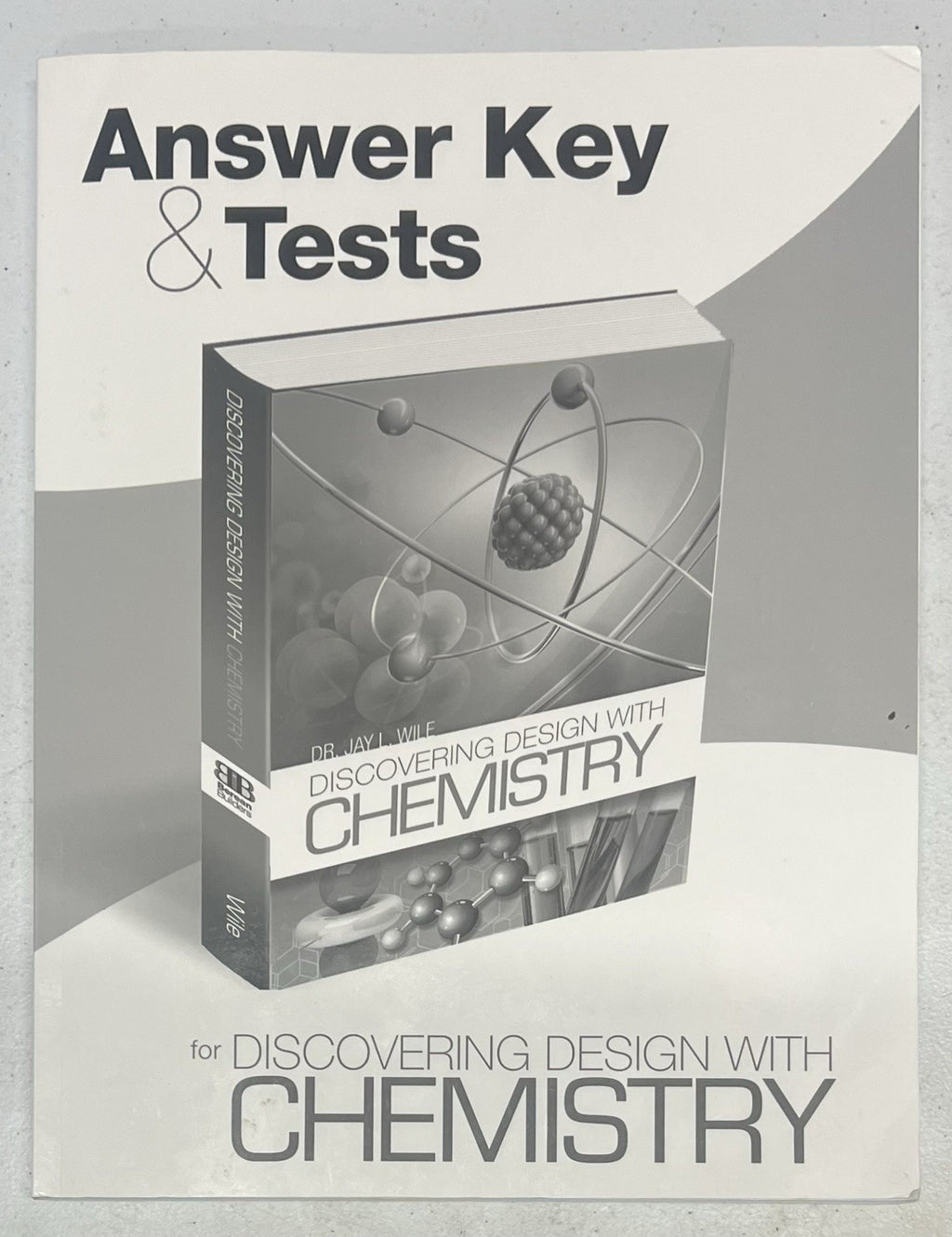Discovering Design with Chemistry Answer Key & Tests Jay Wile Berean Builders0